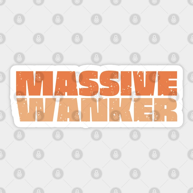 Massive Wanker Sticker by Timeless Chaos